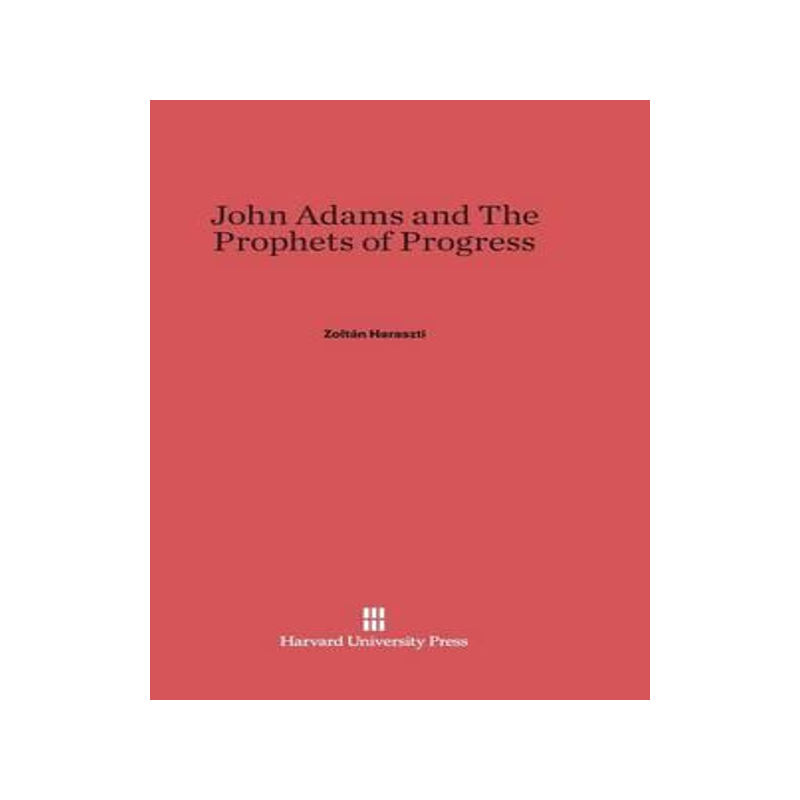 [预订]John Adams and the Prophets of Progress 9780674187405