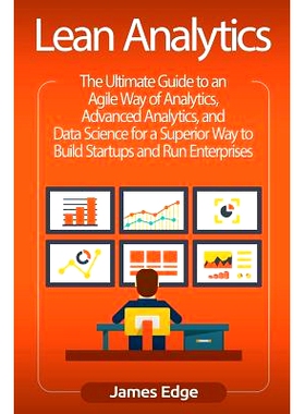 预订 Lean Analytics: The Ultimate Guide to an Agile Way of Analytics, Advanced Analytics, and Data Science for a Superio