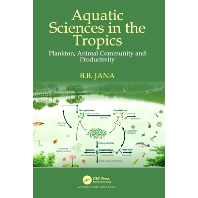 预订 Aquatic Sciences in the Tropics: Plankton, Animal Community and Productivity 热带水生科学：浮游生物、动物群落与生产