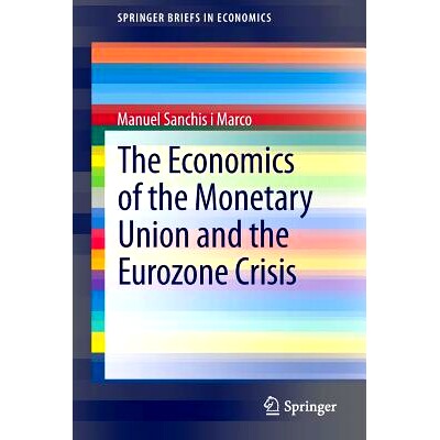 预订 The Economics of the Monetary Union and the Eurozone Crisis 货币联盟的经济学与欧元区危机: 9783319000190