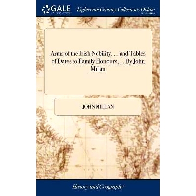 预订 Arms of the Irish Nobility. ... and Tables of Dates to Family Honours, ... By John Millan: 9781379351924