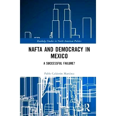 预订 NAFTA and Democracy in Mexico: A Successful Failure? 北美自由贸易协定与墨西哥的民主：成功的失败？: 9780815363170