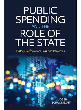 预订 Public Spending and the Role of the State: History, Performance, Risk and Remedies 公共支出与国家的作用：历史、绩效