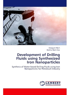 预订 Development of Drilling Fluids using Synthesized Iron Nanoparticles 合成铁纳米颗粒钻井液的研制: 9786207473557