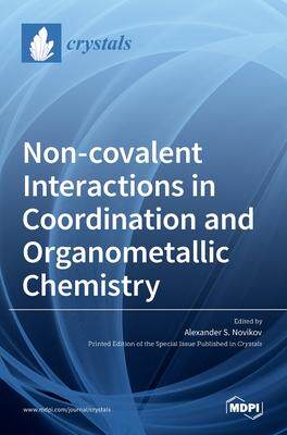 [预订]Non-covalent Interactions in Coordination and Organometallic Chemistry 9783036532882