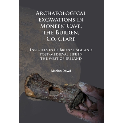 预订 Archaeological excavations in Moneen Cave, the Burren, Co. Clare: Insights into Bronze Age and post-medieval life i