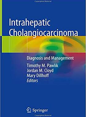 【预售】Intrahepatic Cholangiocarcinoma: Diagnosis and Management