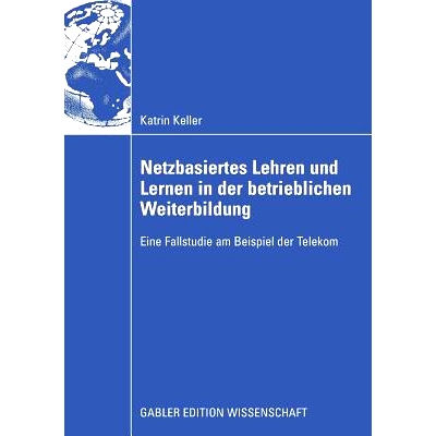 预订 Netzbasiertes Lehren und Lernen in der betrieblichen Weiterbildung: Eine Fallstudie am Beispiel der Telekom: 978383