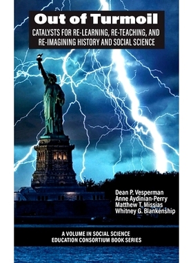 预订 Out of Turmoil: Catalysts for Re-learning, Re-Teaching, and Re-imagining History and Social Science: 9798887300764