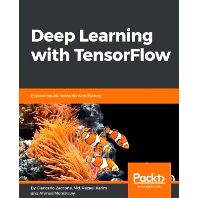 预订 Deep Learning with TensorFlow: Explore neural networks with Python 使用 TensorFlow 进行深度学习: 9781786469786