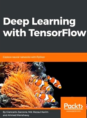 预订 Deep Learning with TensorFlow: Explore neural networks with Python 使用 TensorFlow 进行深度学习: 9781786469786