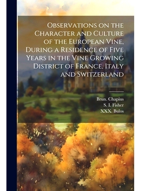 预订 Observations on the Character and Culture of the European Vine, During a Residence of Five Years in the Vine Growin