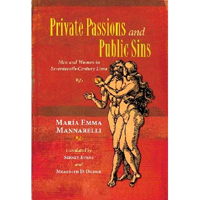 预订 Private Passions and Public Sins: Men and Women in Seventeenth-century Lima: 9780826322791