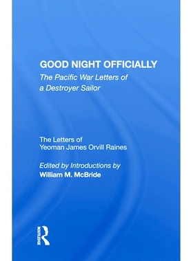预订 Good Night Officially: The Pacific War Letters of a Destroyer Sailor: 9780367009014