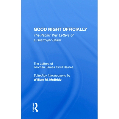 预订 Good Night Officially: The Pacific War Letters of a Destroyer Sailor: 9780367009014