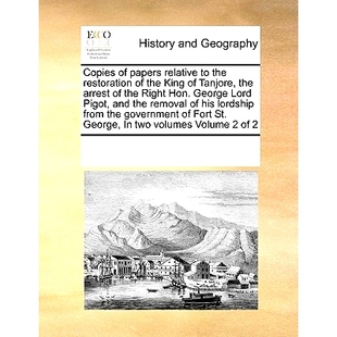 预订 Copies of Papers Relative to the Restoration of the King of Tanjore, the Arrest of the Right Hon. George Lord Pigot