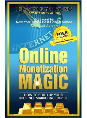 预订 The Book On Online Monetization Magic: How To Build Up Your Internet Marketing Empire: 9781536846225