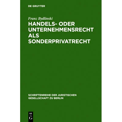 预订 Handels- oder Unternehmensrecht als Sonderprivatrecht: Ein Modellbeispiel für die systematische und methodologisch
