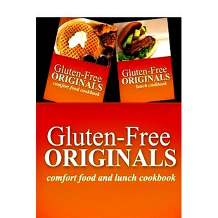 预订 Gluten-Free Originals - Comfort Food and Lunch Cookbook: Practical and Delicious Gluten-Free, Grain Free, Dairy Fre