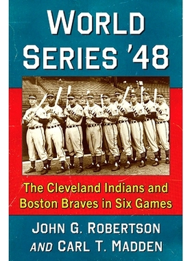 预订 World Series ’48: The Cleveland Indians and Boston Braves in Six Games 世界职业棒球大赛，1948年：克利夫兰印第安人