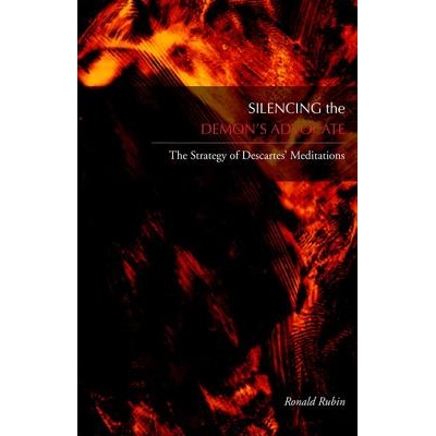 预订 Silencing the Demon’s Advocate: The Strategy of Descartes’ Meditations 使恶魔的鼓吹者沉默：笛卡尔的《形而上学的沉