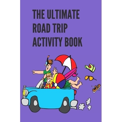 预订 The Ultimate Road Trip Activity Book: 100 Pages of Gaming Fun! 8 different games (including 3D Tic Tac Toe), hours