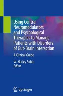 【预订】Using Central Neuromodulators and Psychological Therapies to Manage Patients with Disorders of Gut-Brain I...