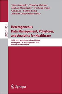 【预售】Heterogeneous Data Management, Polystores, and Analytics for Healthcare: Vldb 2019 Workshops, Poly and Dma...