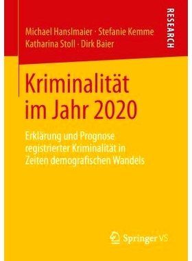 预订 Kriminalität im Jahr 2020: Erklärung und Prognose registrierter Kriminalität in Zeiten demografischen Wandels 犯