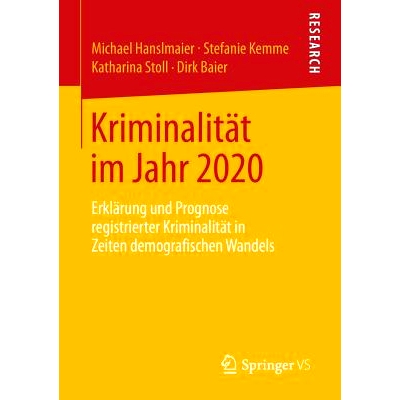 预订 Kriminalität im Jahr 2020: Erklärung und Prognose registrierter Kriminalität in Zeiten demografischen Wandels 犯