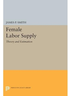 预订 Female Labor Supply: Theory and Estimation 女性劳动供给：理论与估计: 9780691616223