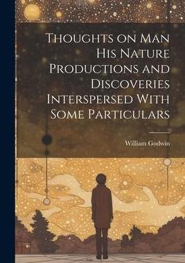 [预订]Thoughts on Man his Nature Productions and Discoveries Interspersed With Some Particulars 9781021193445