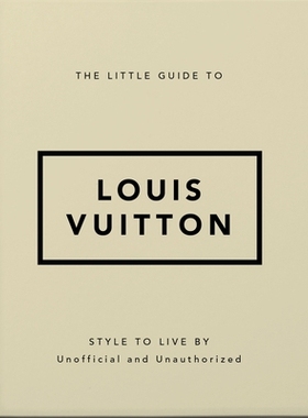 预订 The Little Guide to Louis Vuitton: Style to Live By 路易·威登小指南: 9781800695337