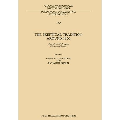 预订 The Skeptical Tradition Around 1800: Skepticism in Philosophy, Science, and Society: 9780792348467