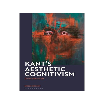 [预订]Kant’s Aesthetic Cognitivism: On the Value of Art 9781350289512