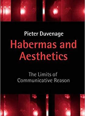 【预售】Habermas and Aesthetics - the Limits of Communicative Reason