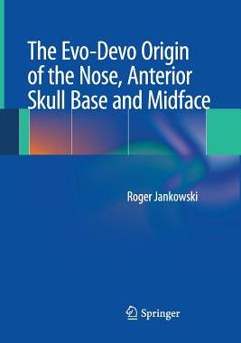 【预订】The Evo-Devo Origin of the Nose, Anterior Skull Base and Midface