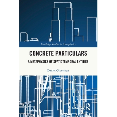 预订 Concrete Particulars: A Metaphysics of Spatiotemporal Entities 具体的细节：时空实体的形而上学: 9781032661803
