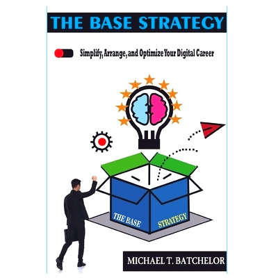 预订 The Base Strategy: Simplify, Arrange, and Optimize Your Digital Career: 9798869535016