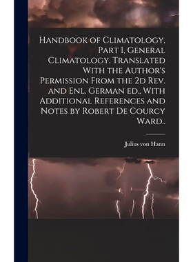 预订 Handbook of Climatology, Part I, General Climatology. Translated With the Author’s Permission From the 2d rev. and