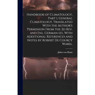 预订 Handbook of Climatology, Part I, General Climatology. Translated With the Author’s Permission From the 2d rev. and