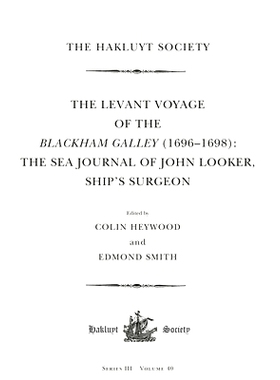 预订 The Levant Voyage of the Blackham Galley (1696-1698): The Sea Journal of John Looker, Ship’s Surgeon 布莱克汉姆厨