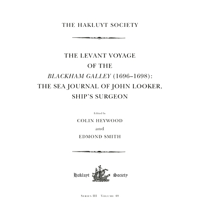 预订 The Levant Voyage of the Blackham Galley (1696-1698): The Sea Journal of John Looker, Ship’s Surgeon 布莱克汉姆厨