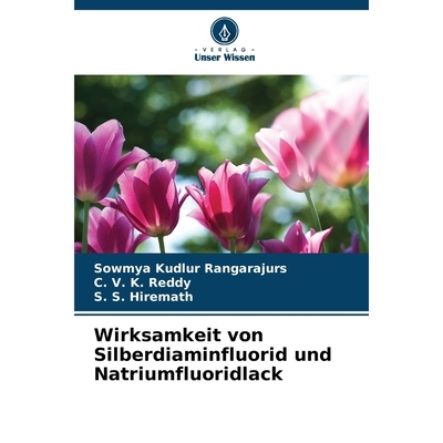 预订 Wirksamkeit von Silberdiaminfluorid und Natriumfluoridlack: DE: 9786209468667
