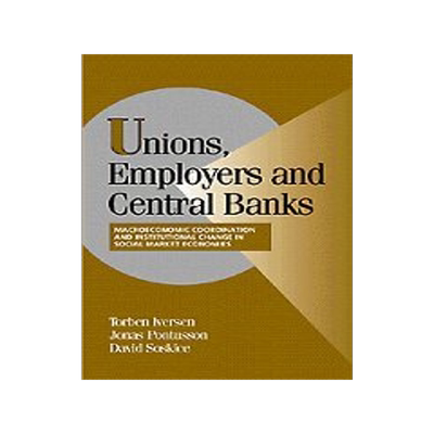 【预售】Unions, Employers and Central Banks: Macroeconomic