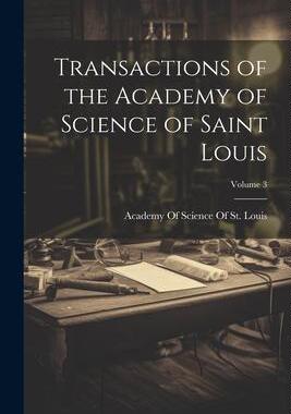 [预订]Transactions of the Academy of Science of Saint Louis; Volume 3 9781021393135