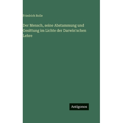 预订 Der Mensch, seine Abstammung und Gesittung im Lichte der Darwin’schen Lehre: 9783386336857