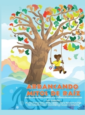 预订 Arrancando mitos de raíz: Guía para una enseñanza antirracista de la herencia africana en Puerto Rico: 978193276