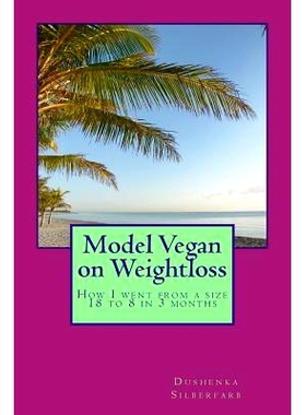 预订 Model Vegan on Weightloss: How I went from a size 18 to 8 in 3 months: 9781494817619