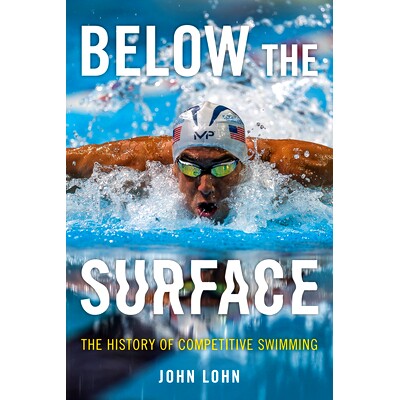 预订 Below the Surface: The History of Competitive Swimming 表面之下：竞技游泳的历史: 9781538142929